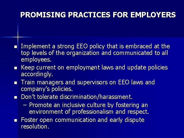 PROMISING PRACTICES FOR EMPLOYERS n n n Implement a strong EEO policy that is