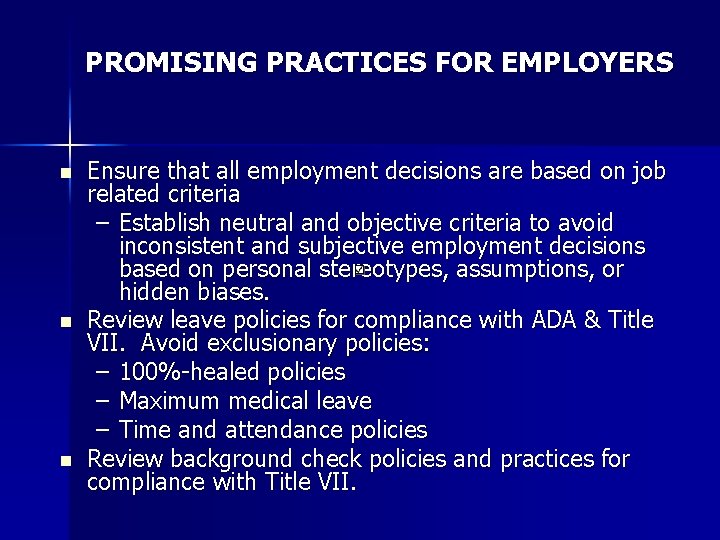 PROMISING PRACTICES FOR EMPLOYERS n n n Ensure that all employment decisions are based