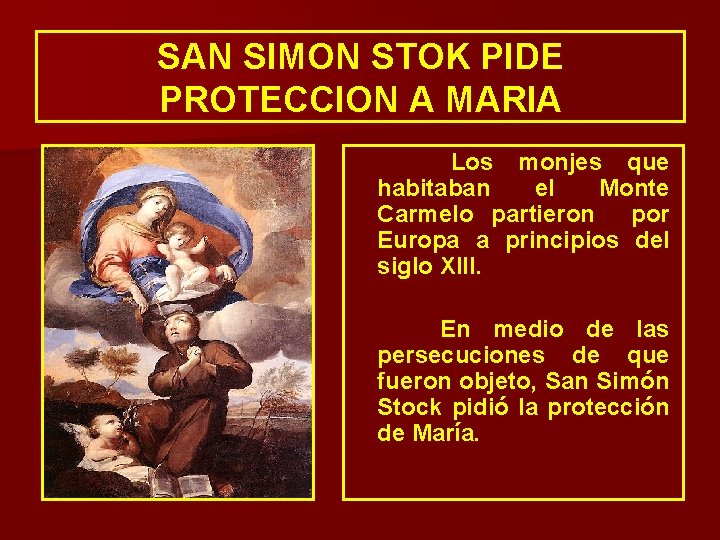 SAN SIMON STOK PIDE PROTECCION A MARIA Los monjes que habitaban el Monte Carmelo SAN SIMON STOK PIDE PROTECCION A MARIA Los monjes que habitaban el Monte Carmelo