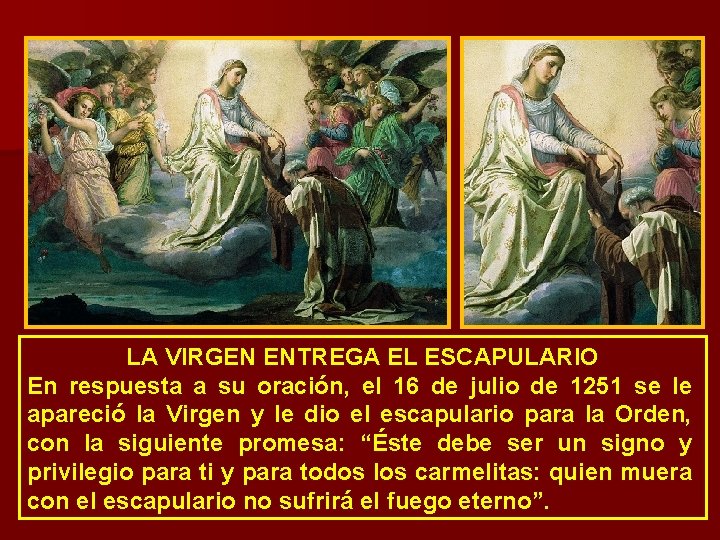 LA VIRGEN ENTREGA EL ESCAPULARIO En respuesta a su oración, el 16 de julio LA VIRGEN ENTREGA EL ESCAPULARIO En respuesta a su oración, el 16 de julio