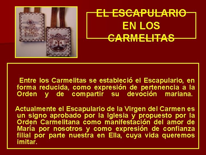 EL ESCAPULARIO EN LOS CARMELITAS Entre los Carmelitas se estableció el Escapulario, en forma EL ESCAPULARIO EN LOS CARMELITAS Entre los Carmelitas se estableció el Escapulario, en forma