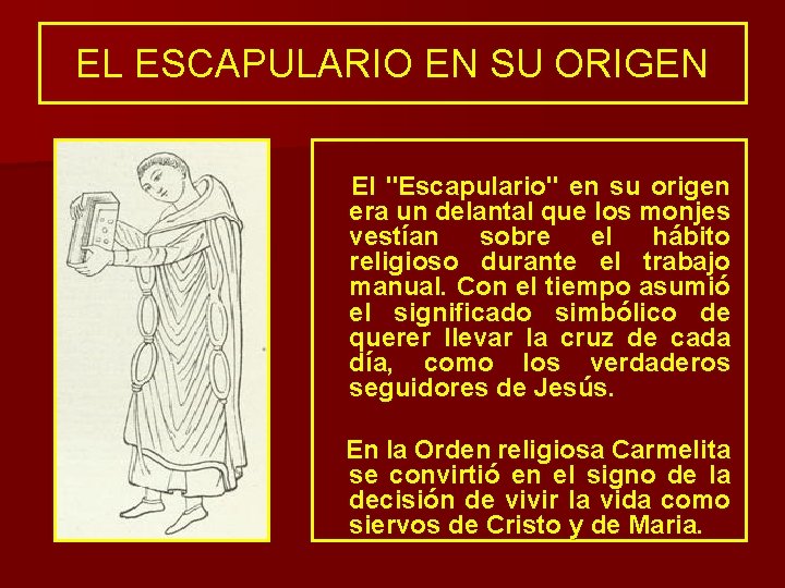 EL ESCAPULARIO EN SU ORIGEN El "Escapulario" en su origen era un delantal que EL ESCAPULARIO EN SU ORIGEN El "Escapulario" en su origen era un delantal que