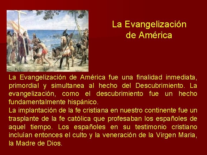 La Evangelización de América fue una finalidad inmediata, primordial y simultanea al hecho del La Evangelización de América fue una finalidad inmediata, primordial y simultanea al hecho del