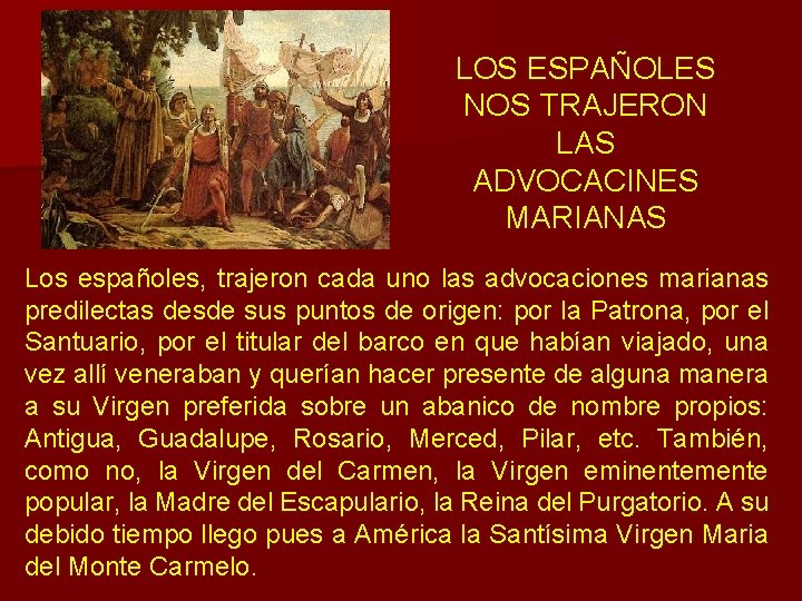LOS ESPAÑOLES NOS TRAJERON LAS ADVOCACINES MARIANAS Los españoles, trajeron cada uno las advocaciones LOS ESPAÑOLES NOS TRAJERON LAS ADVOCACINES MARIANAS Los españoles, trajeron cada uno las advocaciones