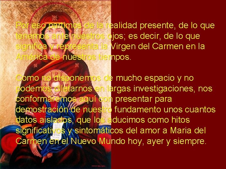 Por eso partimos de la realidad presente, de lo que tenemos ante nuestros ojos; Por eso partimos de la realidad presente, de lo que tenemos ante nuestros ojos;