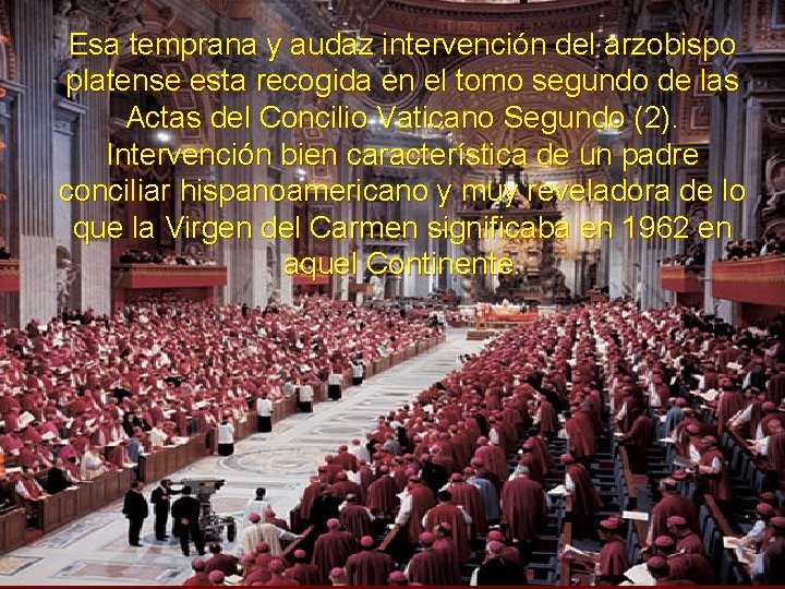 Esa temprana y audaz intervención del arzobispo platense esta recogida en el tomo segundo Esa temprana y audaz intervención del arzobispo platense esta recogida en el tomo segundo