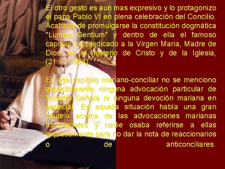 El otro gesto es aun mas expresivo y lo protagonizo el papa Pablo VI El otro gesto es aun mas expresivo y lo protagonizo el papa Pablo VI