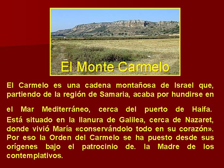 El Monte Carmelo El Carmelo es una cadena montañosa de Israel que, partiendo de El Monte Carmelo El Carmelo es una cadena montañosa de Israel que, partiendo de