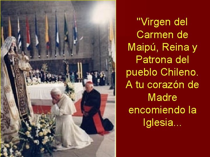 "Virgen del Carmen de Maipú, Reina y Patrona del pueblo Chileno. A tu corazón "Virgen del Carmen de Maipú, Reina y Patrona del pueblo Chileno. A tu corazón