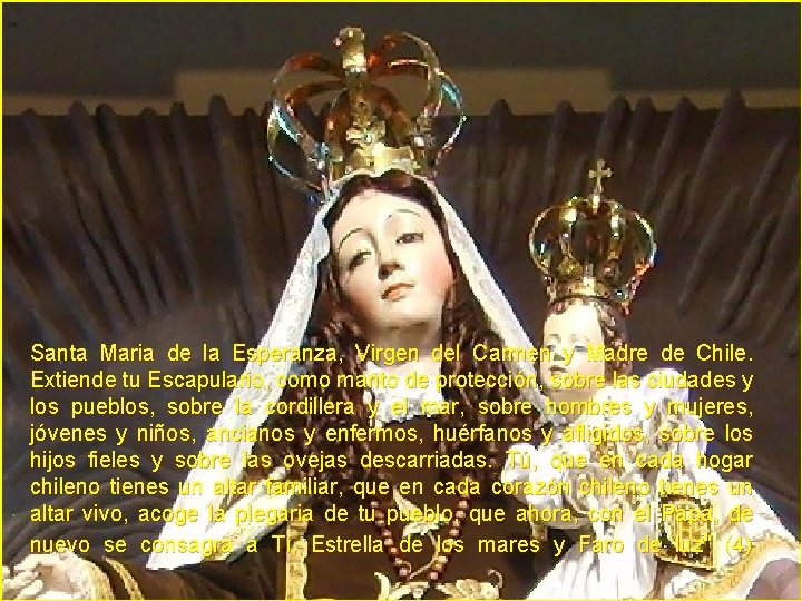 Santa Maria de la Esperanza, Virgen del Carmen y Madre de Chile. Extiende tu Santa Maria de la Esperanza, Virgen del Carmen y Madre de Chile. Extiende tu