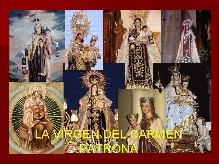 LA VIRGEN DEL CARMEN PATRONA LA VIRGEN DEL CARMEN PATRONA