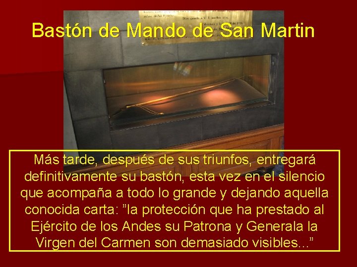 Bastón de Mando de San Martin Más tarde, después de sus triunfos, entregará definitivamente Bastón de Mando de San Martin Más tarde, después de sus triunfos, entregará definitivamente