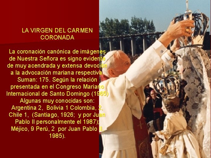 LA VIRGEN DEL CARMEN CORONADA La coronación canónica de imágenes de Nuestra Señora es LA VIRGEN DEL CARMEN CORONADA La coronación canónica de imágenes de Nuestra Señora es