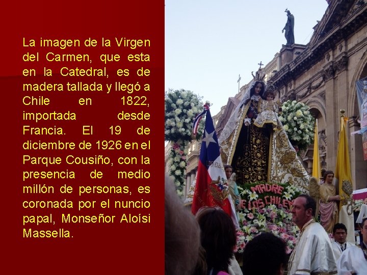 La imagen de la Virgen del Carmen, que esta en la Catedral, es de La imagen de la Virgen del Carmen, que esta en la Catedral, es de