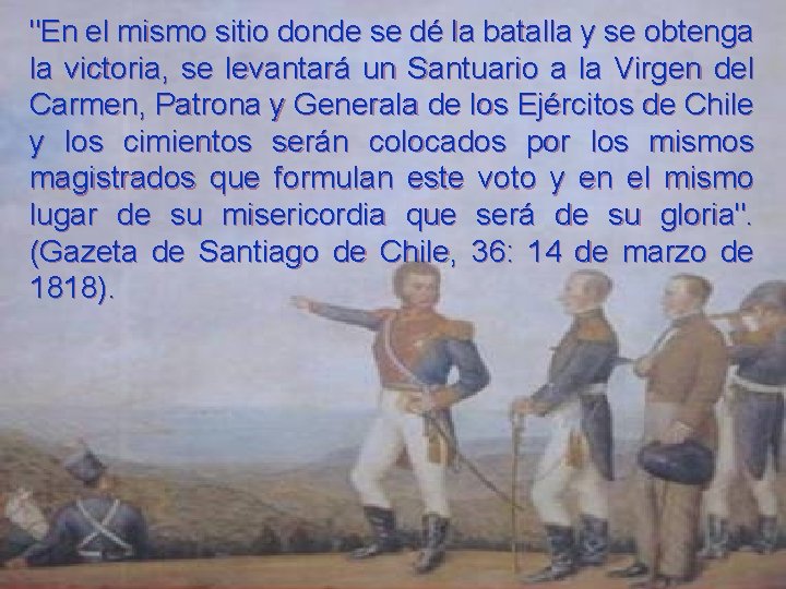 "En el mismo sitio donde se dé la batalla y se obtenga la victoria, "En el mismo sitio donde se dé la batalla y se obtenga la victoria,