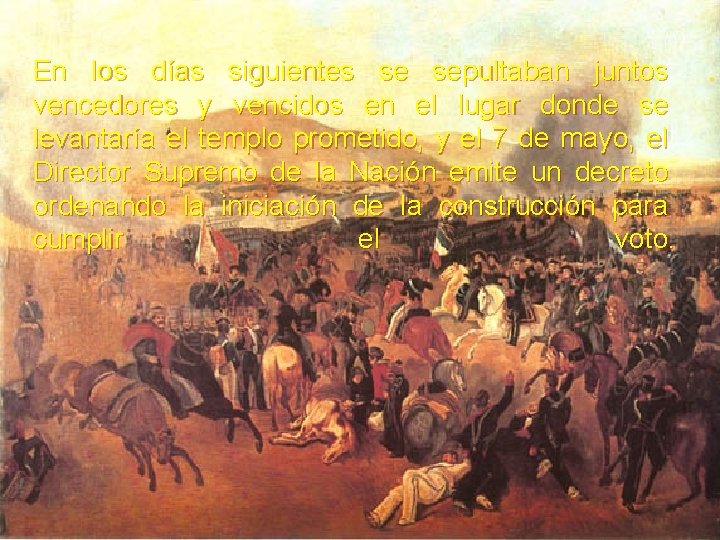 En los días siguientes se sepultaban juntos vencedores y vencidos en el lugar donde En los días siguientes se sepultaban juntos vencedores y vencidos en el lugar donde