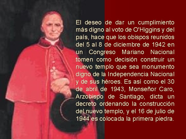El deseo de dar un cumplimiento más digno al voto de O'Higgins y del El deseo de dar un cumplimiento más digno al voto de O'Higgins y del