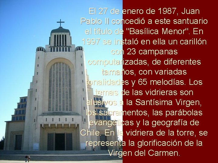 El 27 de enero de 1987, Juan Pablo II concedió a este santuario el El 27 de enero de 1987, Juan Pablo II concedió a este santuario el