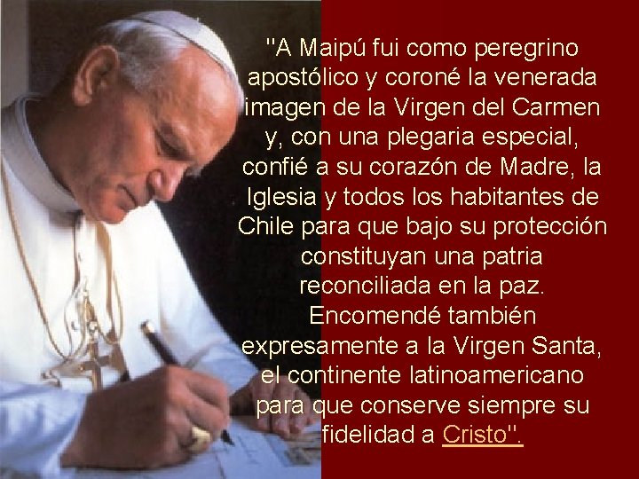 "A Maipú fui como peregrino apostólico y coroné la venerada imagen de la Virgen "A Maipú fui como peregrino apostólico y coroné la venerada imagen de la Virgen