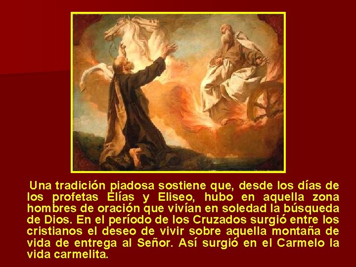 Una tradición piadosa sostiene que, desde los días de los profetas Elías y Eliseo, Una tradición piadosa sostiene que, desde los días de los profetas Elías y Eliseo,