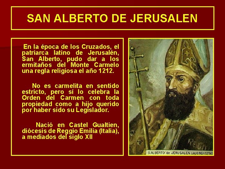 SAN ALBERTO DE JERUSALEN En la época de los Cruzados, el patriarca latino de SAN ALBERTO DE JERUSALEN En la época de los Cruzados, el patriarca latino de