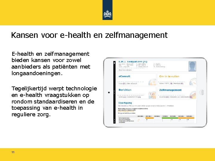 Kansen voor e-health en zelfmanagement E-health en zelfmanagement bieden kansen voor zowel aanbieders als