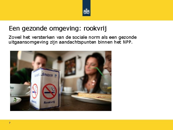 Een gezonde omgeving: rookvrij Zowel het versterken van de sociale norm als een gezonde