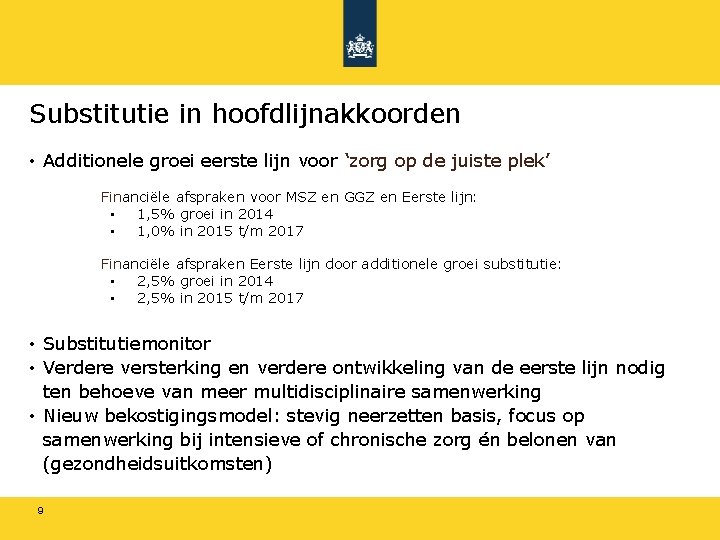 Substitutie in hoofdlijnakkoorden • Additionele groei eerste lijn voor ‘zorg op de juiste plek’