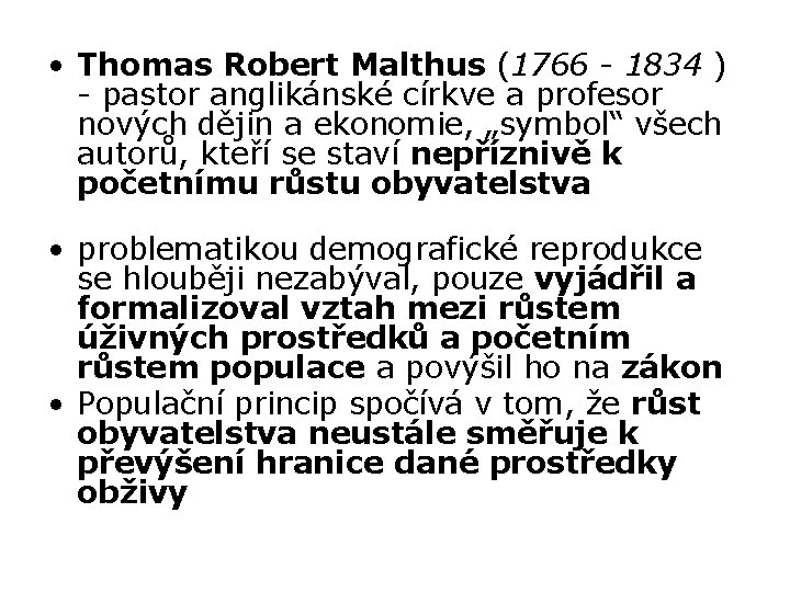  • Thomas Robert Malthus (1766 - 1834 ) - pastor anglikánské církve a