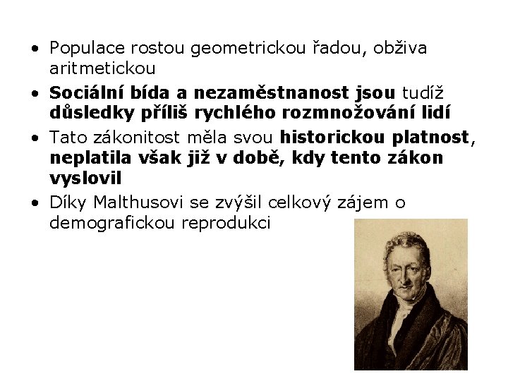  • Populace rostou geometrickou řadou, obživa aritmetickou • Sociální bída a nezaměstnanost jsou