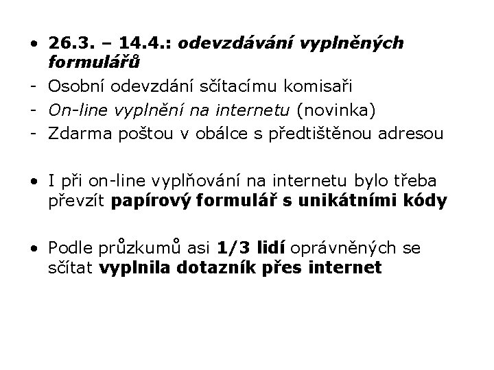  • 26. 3. – 14. 4. : odevzdávání vyplněných formulářů - Osobní odevzdání