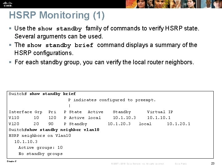 HSRP Monitoring (1) § Use the show standby family of commands to verify HSRP