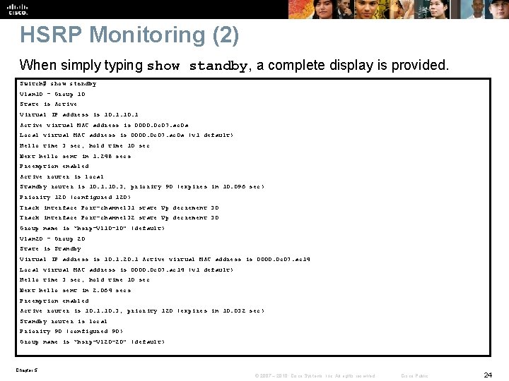 HSRP Monitoring (2) When simply typing show standby, a complete display is provided. Switch#
