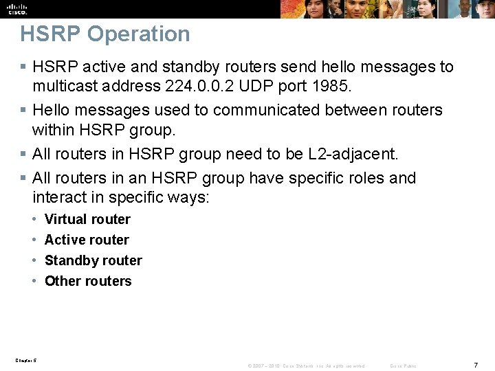 HSRP Operation § HSRP active and standby routers send hello messages to multicast address