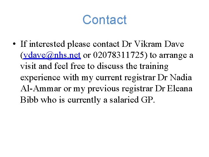 Contact • If interested please contact Dr Vikram Dave (vdave@nhs. net or 02078311725) to Contact • If interested please contact Dr Vikram Dave (vdave@nhs. net or 02078311725) to