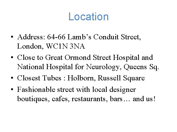 Location • Address: 64 -66 Lamb’s Conduit Street, London, WC 1 N 3 NA Location • Address: 64 -66 Lamb’s Conduit Street, London, WC 1 N 3 NA