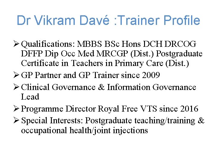Dr Vikram Davé : Trainer Profile Ø Qualifications: MBBS BSc Hons DCH DRCOG DFFP Dr Vikram Davé : Trainer Profile Ø Qualifications: MBBS BSc Hons DCH DRCOG DFFP