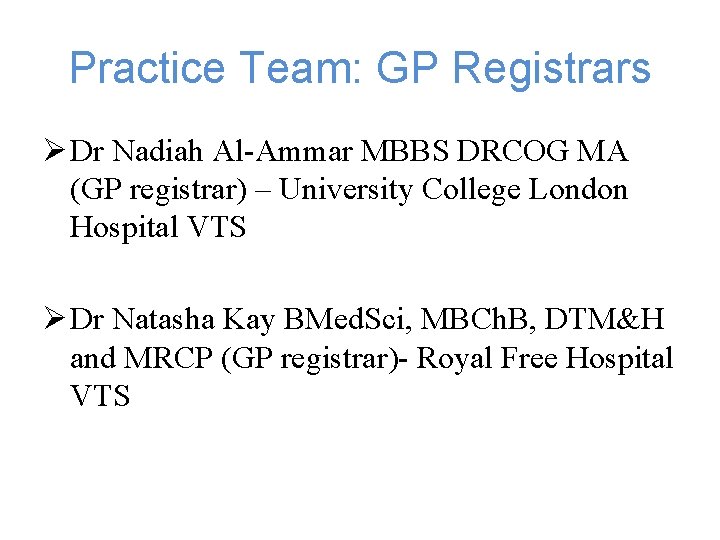 Practice Team: GP Registrars Ø Dr Nadiah Al-Ammar MBBS DRCOG MA (GP registrar) – Practice Team: GP Registrars Ø Dr Nadiah Al-Ammar MBBS DRCOG MA (GP registrar) –