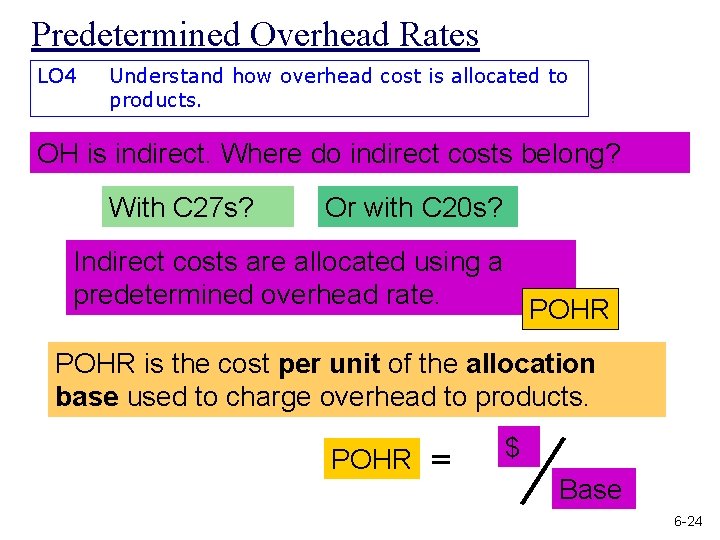 Predetermined Overhead Rates LO 4 Understand how overhead cost is allocated to products. OH