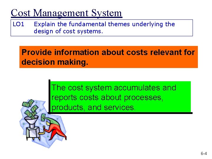 Cost Management System LO 1 Explain the fundamental themes underlying the design of cost