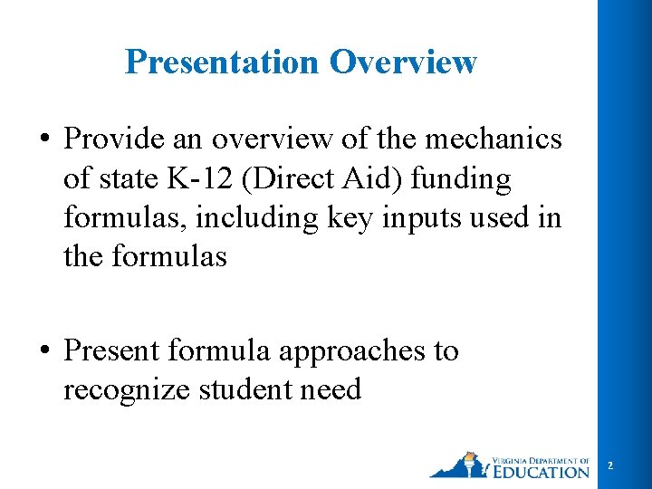 Presentation Overview • Provide an overview of the mechanics of state K-12 (Direct Aid) Presentation Overview • Provide an overview of the mechanics of state K-12 (Direct Aid)