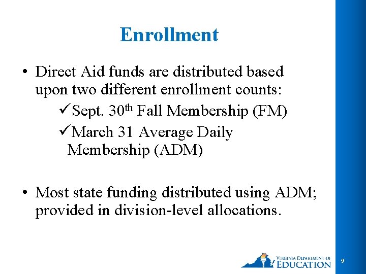 Enrollment • Direct Aid funds are distributed based upon two different enrollment counts: üSept. Enrollment • Direct Aid funds are distributed based upon two different enrollment counts: üSept.
