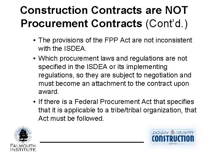 Construction Contracts are NOT Procurement Contracts (Cont’d. ) • The provisions of the FPP