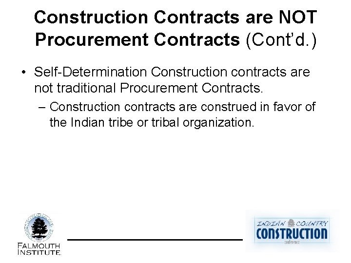 Construction Contracts are NOT Procurement Contracts (Cont’d. ) • Self-Determination Construction contracts are not