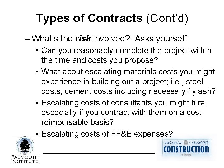 Types of Contracts (Cont’d) – What’s the risk involved? Asks yourself: • Can you