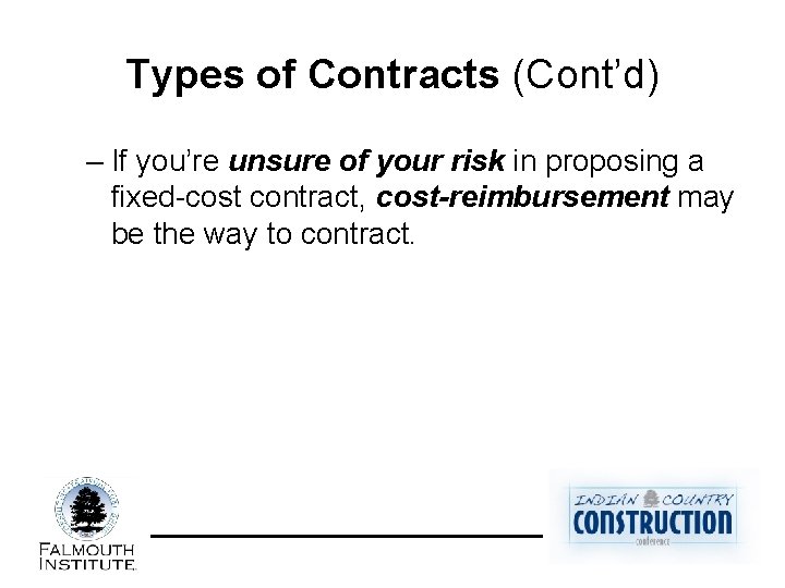 Types of Contracts (Cont’d) – If you’re unsure of your risk in proposing a