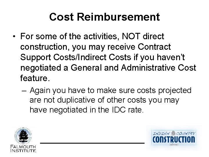 Cost Reimbursement • For some of the activities, NOT direct construction, you may receive