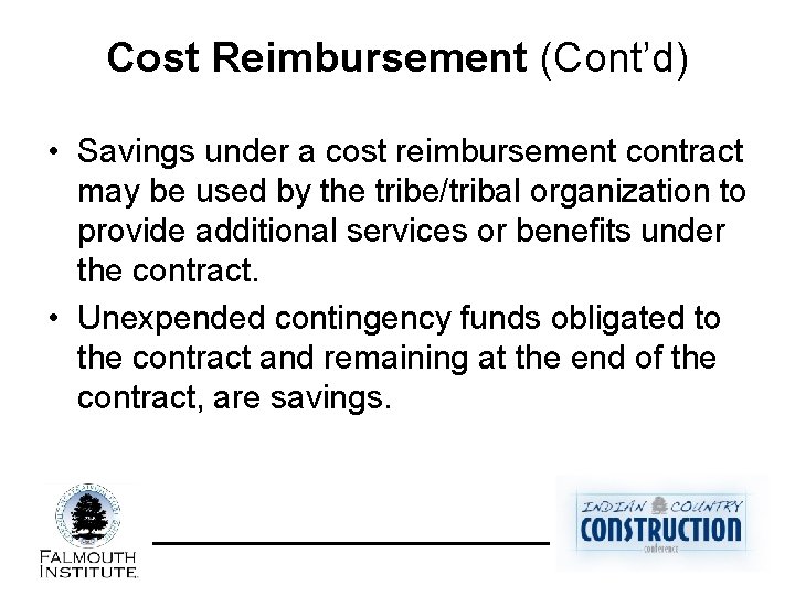 Cost Reimbursement (Cont’d) • Savings under a cost reimbursement contract may be used by