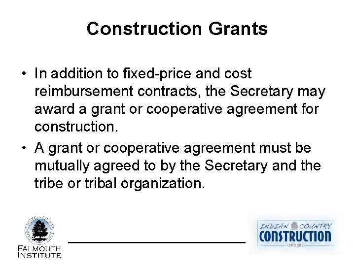 Construction Grants • In addition to fixed-price and cost reimbursement contracts, the Secretary may