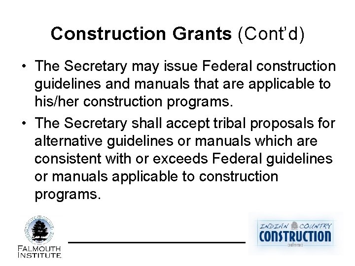 Construction Grants (Cont’d) • The Secretary may issue Federal construction guidelines and manuals that